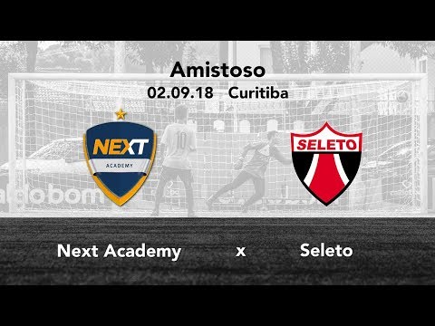 02/09/18 - Amistoso - Next Academy x Seleto