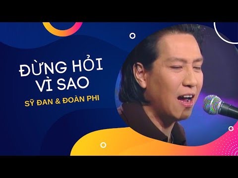 Đừng Hỏi Vì Sao | Trình bày: Đoàn Phi & Sỹ Đan | Sáng tác: Sỹ Đan