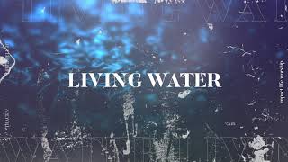 Living Water (Lyric Video) - Impact Life Worship