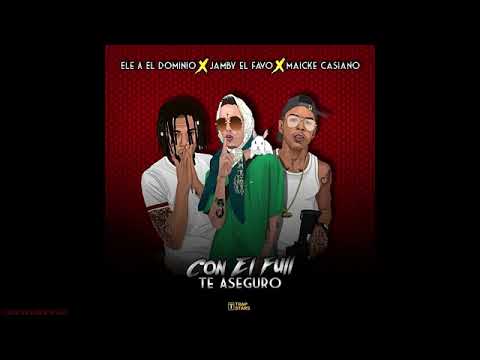 Ele.A El Dominio x Jamby El Favo x Maicke Casiano - Con El Full Te Aseguro (Audio Preview)