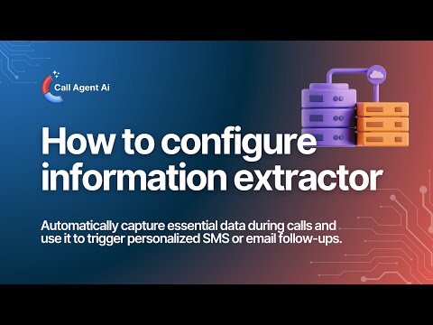 How to Set Up Information Extractor | Call Agent AI