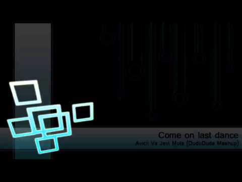 Avicii vs Javi Mula - Come on last Dance (DuduDuds Mashup)