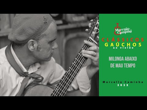 MILONGA ABAIXO DE MAU TEMPO | MARCELLO CAMINHA