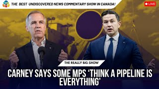 Carney says some MPs ‘think a pipeline is everything’
