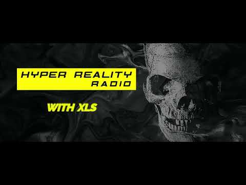 Hyper Reality Radio Episode 199 (With XLS) 16.03.2023
