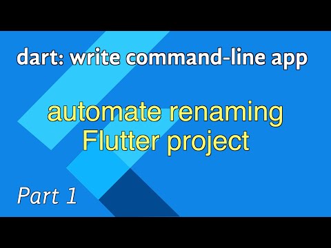 dart: write command-line app - automate renaming flutter project - part 1