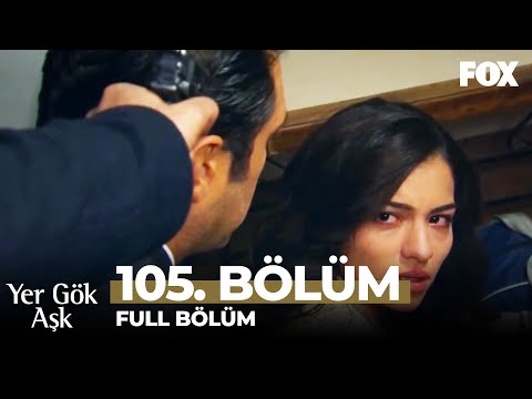 Yer Gök Aşk 105. Bölüm