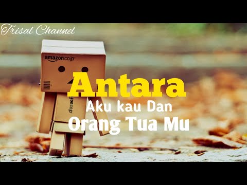 Antara aku kau dan orang tuamu - Andra Respati (lirik)