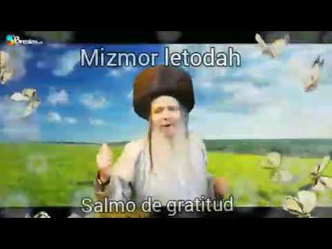 Salmo 100 (mizmor letodah). Por Rav Shalom Arush.