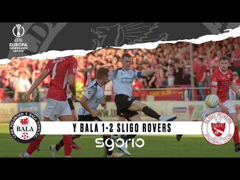 Y Bala 1-2 Sligo Rovers | UCHAFBWYNTIAU | HIGHLIGHTS EUROPA CONFERENCE LEAGUE #UECL