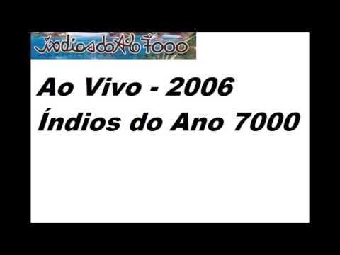 Índios do Ano 7000 -  ao vivo