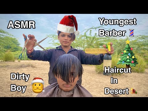 ASMR youngest Barber 💈 In the world 🌍 Fast Dirty Haircut 💇‍♂️ in Desert 🏜️ (🎅)