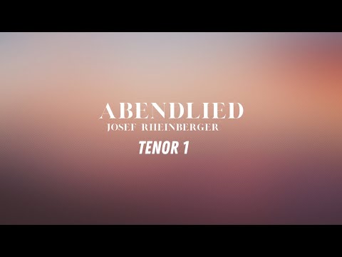 Abendlied, OP  69, No  3 Arr J  Rheinberger (Tenor 1)