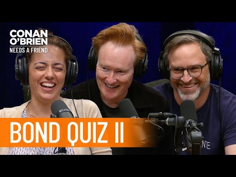 Matt Gourley Puts Conan & Sona's James Bond Knowledge To The Test | Conan O’Brien Needs a Friend