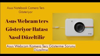 Asus Webcam ters Gösteriyor Hatası, Asus Notebook Webcam Ters Gösterme Sorunu Nasıl Düzeltilir