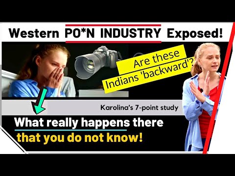 Western PO*N Industry Exposed! [Should India follow the West blindly? Part 12] Karolina Goswami