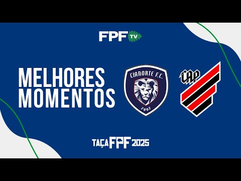 MELHORES MOMENTOS | CIANORTE 2X2 ATHLETICO | TAÇA FPF 2025 - RODADA 3