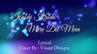 Kabhi Kabhi Mere Dil Mein (Lyrical)  Unpluged  Cov