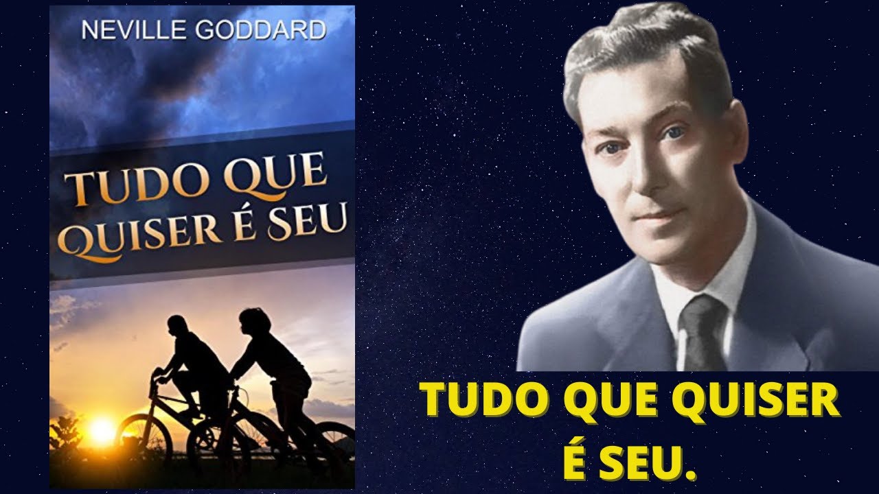 TUDO QUE QUISER É SEU - NEVILLE GODDARD - ÁUDIOLIVRO COMPLETO