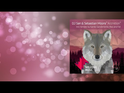 PREMIERE: Sebastian Moore, DJ San - Accretion (Kamilo Sanclemente Remix) [Welcome Music]