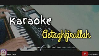 Download lagu Karaoke - Astaghfirullah Versi kelangan Nada Cowok mp3