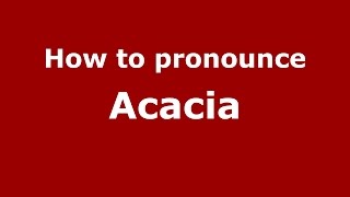 How to pronounce Acacia