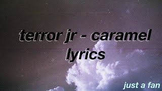 terror jr - caramel // lyrics