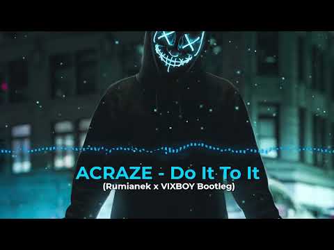 ARCAZE - Do It To It (Rumianek x VIXBOY Bootleg v2)