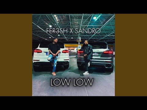 Low Low (feat. Fer3sh)