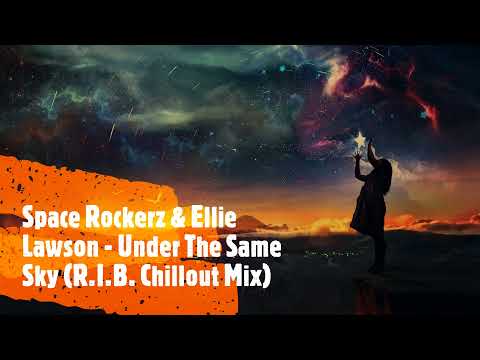 Space Rockerz & Ellie Lawson - Under The Same Sky (R.I.B. Chillout Mix) [TRANCE4ME]