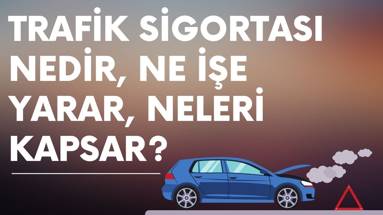 Trafik Sigortası Nedir, Ne İşe Yarar?