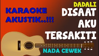 Download lagu KARAOKE AKUSTIK..!!! Dadali - Disaat Aku Tersakiti NADA CEWEK mp3