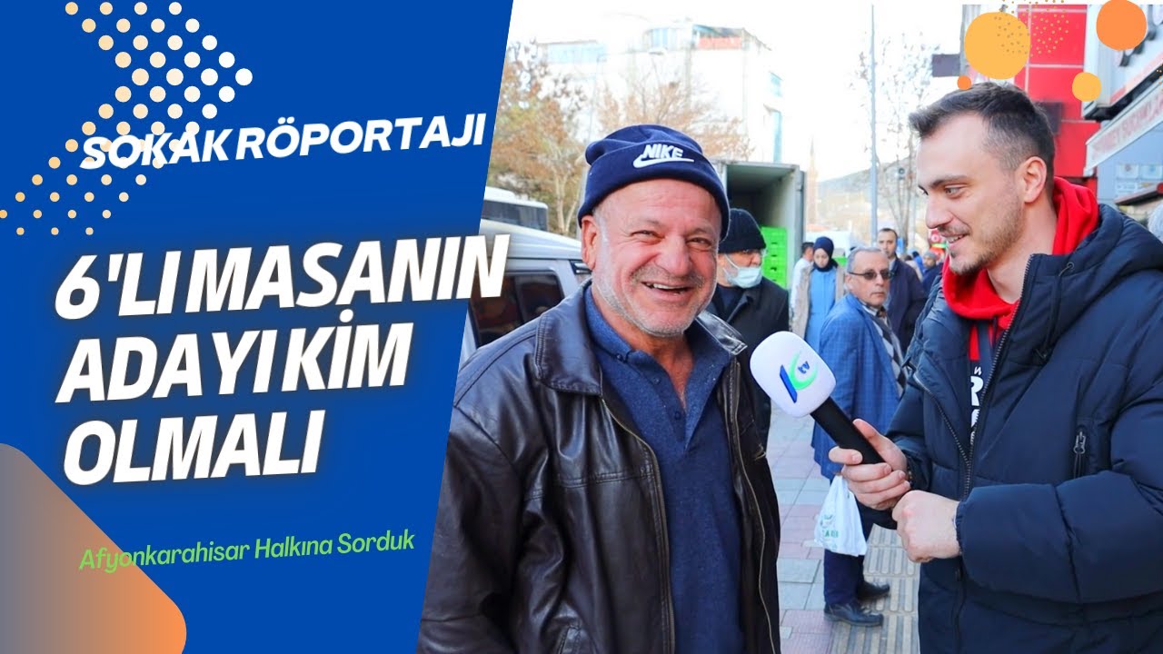 6'lı Masanın Adayı Kim Olmalı? - Afyonkarahisar halkına sorduk. #sokakröportajı