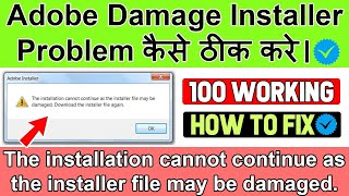 The Installation Cannot Continue As The Installer File May Be Damaged | How To Fix In Hindi
