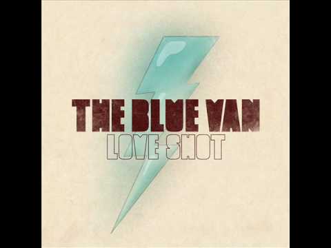 The Blue Van - Love Shot