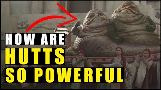 The HUTTS are FAT SLUGS, how are they SO POWERFUL