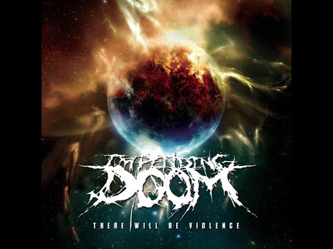 Impending Doom - There Will Be Violence [Full Album]