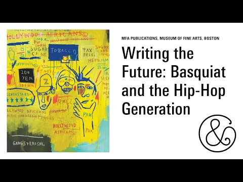 Writing the Future: Basquiat and the Hip-Hop Generation
