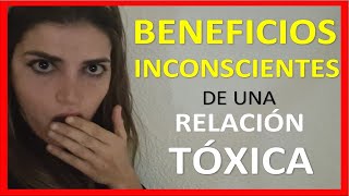 BENEFICIOS inconscientes de ESTAR en una RELACIÓN TÓXICA - Esther Tomás Ruiz