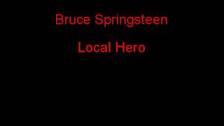 Bruce Springsteen Local Hero + Lyrics