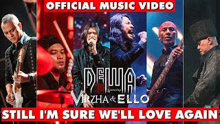 Dewa19 Feat Virzha &amp; Ello - Still I&#39;m Sure We&#39;ll Love Again (Bimo&#39;s Version) (Official Music Video)