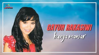 Download lagu Gayuh Rakasiwi - Bunga Mawar mp3