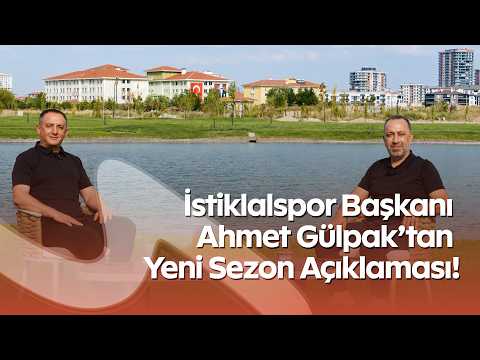 İstiklalspor Başkanı Ahmet Gülpak’tan Yeni Sezon Açıklaması! Hedef Güçlü Kadro, Büyük Destek