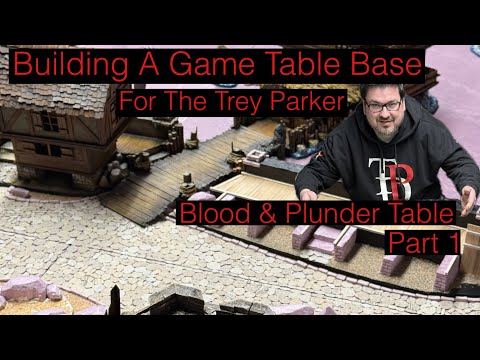 Building A Game table Base for the Trey Parker Blood & Plunder Table 