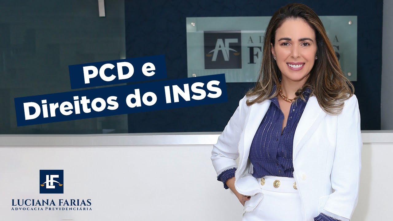 PCD e direitos do INSS | Aposentadoria da Pessoa com Deficiência 2024 - Dra. Luciana Farias