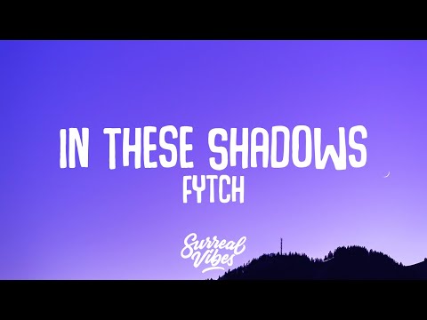Fytch - In These Shadows (feat. Carmen Forbes) (Lyrics)