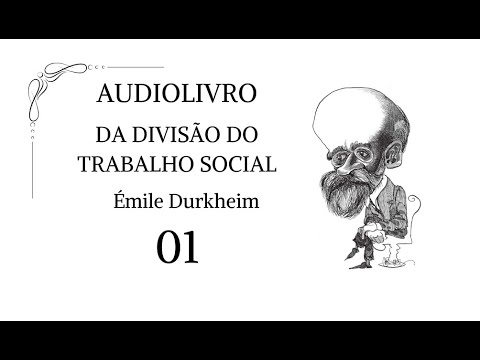 Da diviso do trabalho social, mile Durkheim (parte 01) - audiolivro voz humana