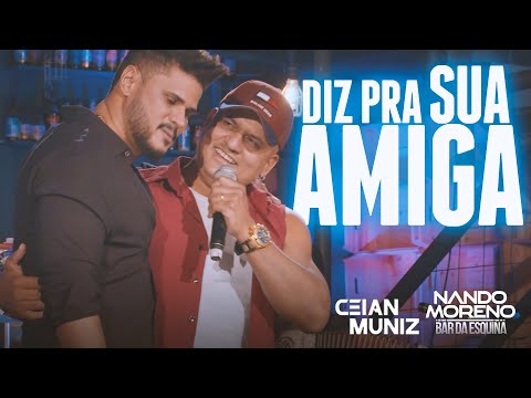 Nando Moreno - DIZ PRA SUA AMIGA part. Ceian Muniz (#Bar da Esquina)