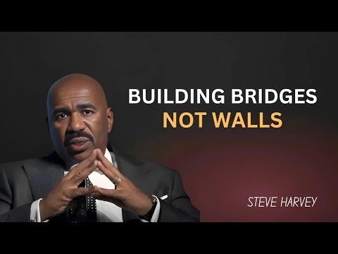 Building Bridges, Not Walls | Steve Harvey Motivational Speech