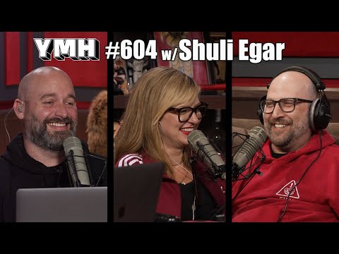 Your Mom's House Podcast - Ep.604 w/ Shuli Egar